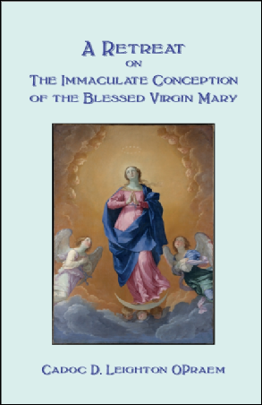 A Retreat on the Immaculate Conception of the Blessed Virgin Mary / Cadoc D Leighton O Pream