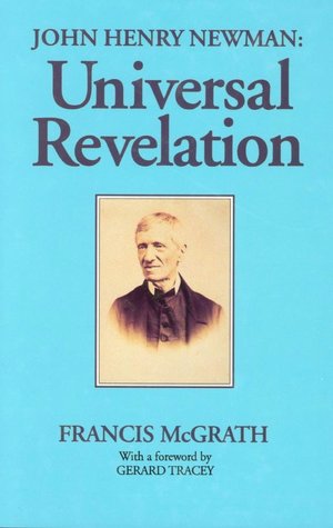 John Henry Newman: Universal Revelation / Francis McGrath