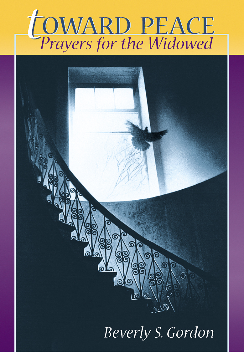 Toward Peace Prayers for the Widowed / Beverly S Gordon