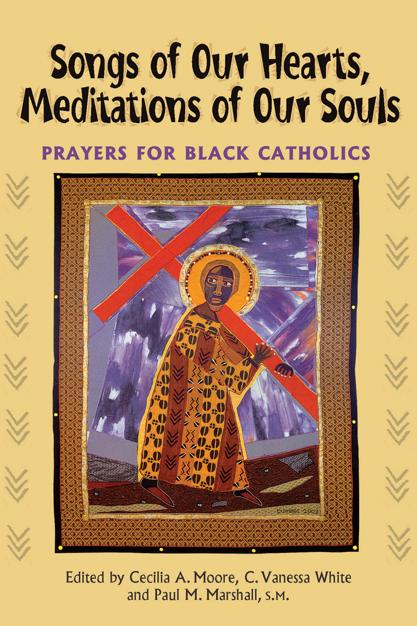 Songs of Our Hearts, Meditations of Our Souls / Edited by Cecilia A Moore, C Vanessa White and Paul M Marshall SM