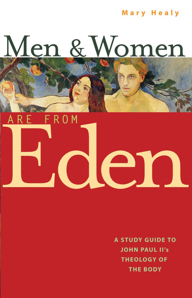 Men and Women are from Eden A Study Guide to John Paul II's Theology of the Body / Mary Healy