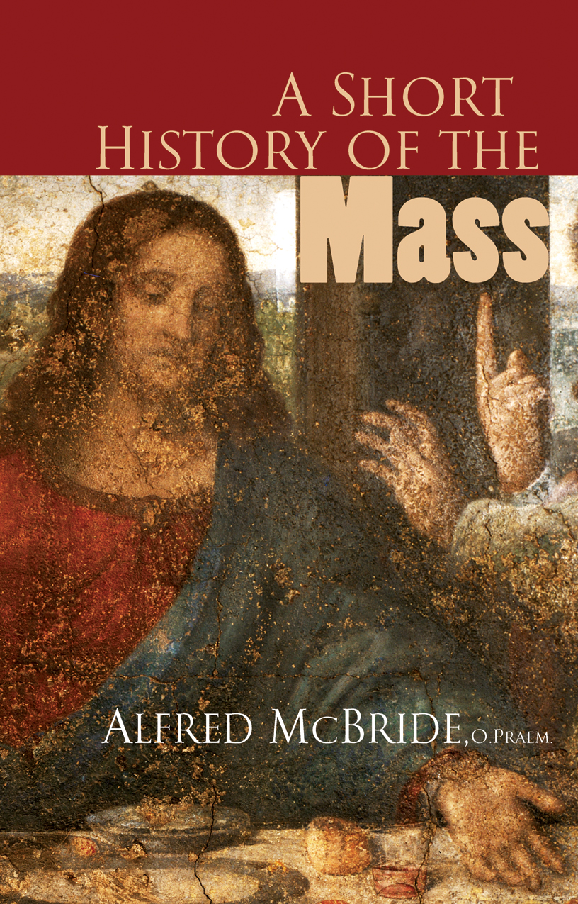 A Short History of the Mass / Alfred McBride