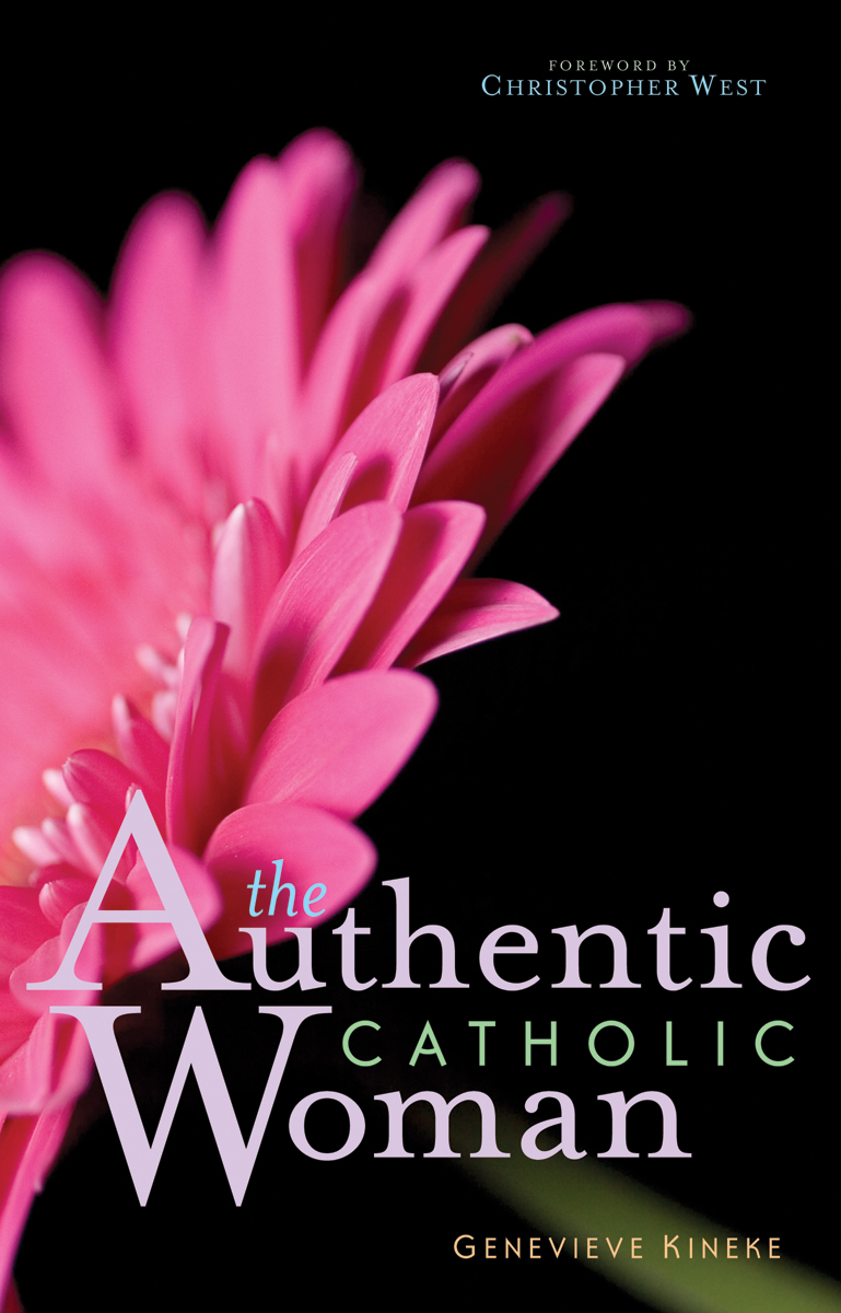 The Authentic Catholic Woman / Genevieve Kineke
