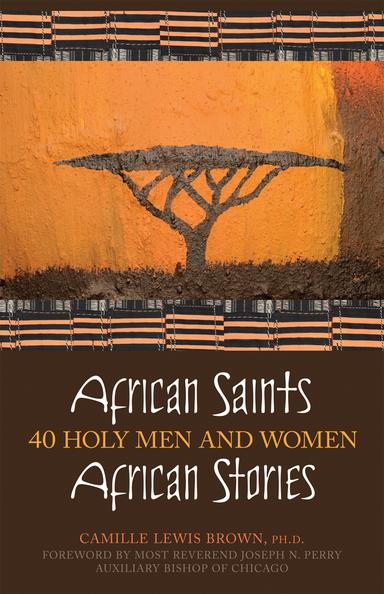African Saints, African Stories 40 Holy Men and Women / Camille Lewis Brown