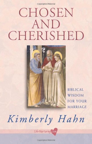 Chosen and Cherished: Biblical Wisdom for Your Marriage / Kimberly Hahn