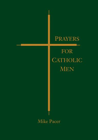 Prayers for Catholic Men / Mike Pacer