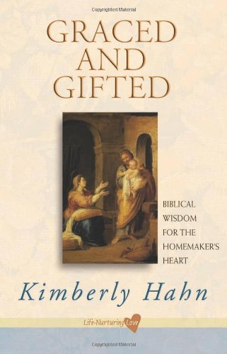 Graced and Gifted: Biblical Wisdom for the Homemaker's Heart / Kimberly Hahn