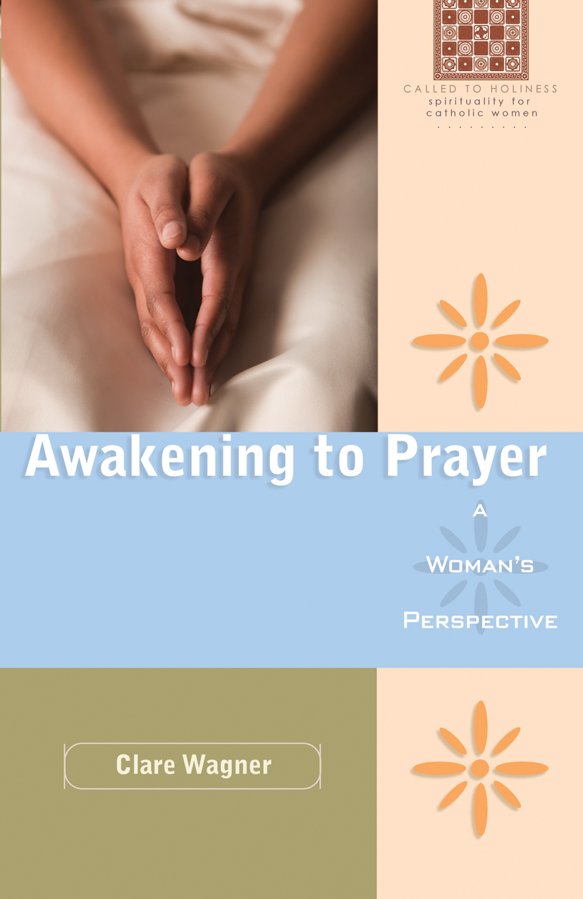 Awakening to Prayer A Woman's Perspective /  Clare Wagner