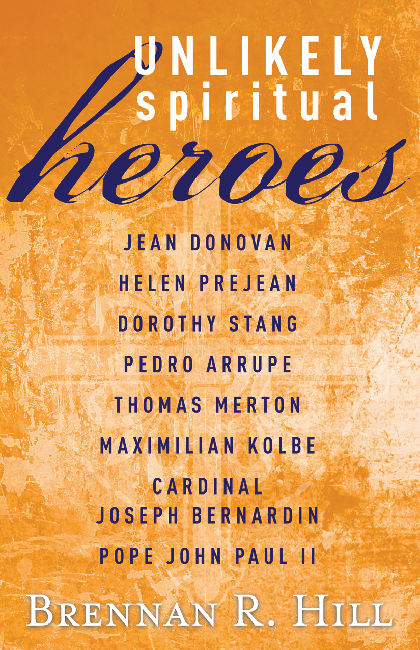 Unlikely Spiritual Heroes / Brennan R Hill