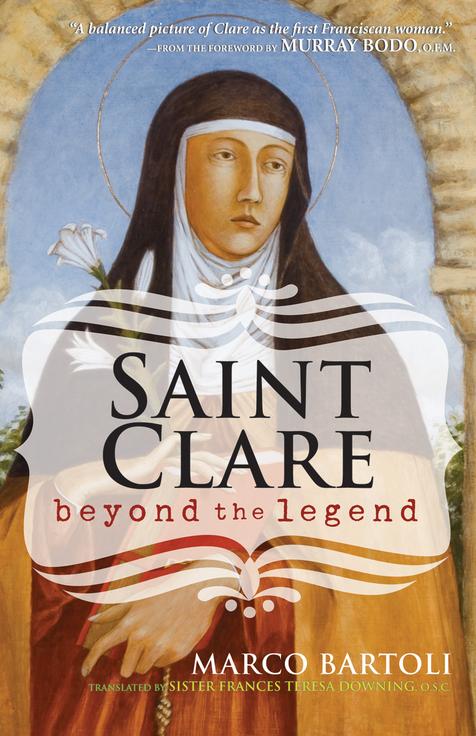 Saint Clare Beyond the Legend / Marco Bartoli