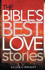 The Bible's Best Love Stories / Allan F Wright