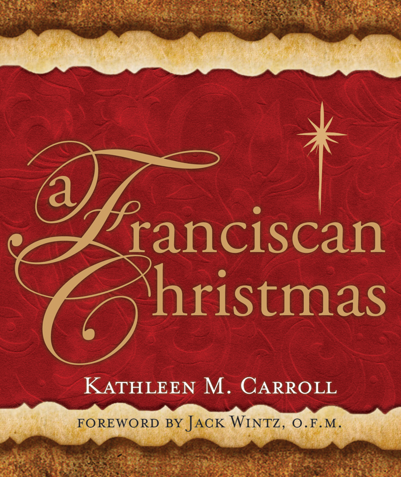 A Franciscan Christmas / Kathleen M Carroll