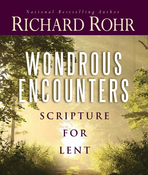 Wondrous Encounters Scripture for Lent / Richard Rohr