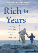 Rich in Years: Finding Peace and Purpose in a Long Life (PB) / Johann Christoph Arnold and Tim Costello