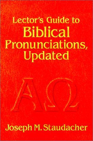 Lector's Guide to Biblical Pronunciations / Joseph M. Staudacher & Michael Dubruiel