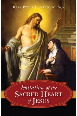 Imitation of the Sacred Heart of Jesus / Rev Fr Peter J Arnoudt SJ