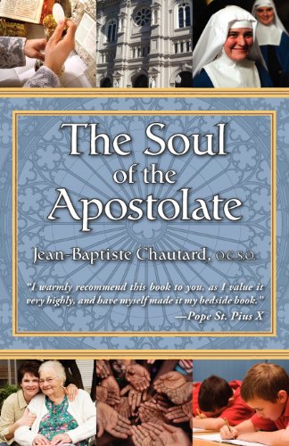 The Soul of The Apostolate /  Dom Jean-Baptiste Chautard