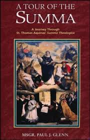 A Tour of the Summa: A Journey Through St. Thomas Aquinas' Summa Theologica / Rt Rev Msgr Paul J Glenn PhD STD