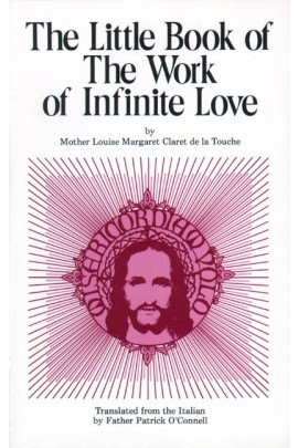 Little Book of the Work of Infinite Love / Mother Louise Margaret Claret de la Touche