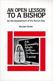 An Open Lesson to a Bishop : On the Development of the Roman Rite / Michael Davies