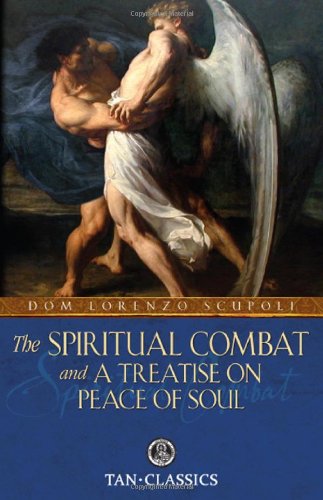 The Spiritual Combat and a Treatise on Peace of Soul / Dom Lorenzo Scupoli