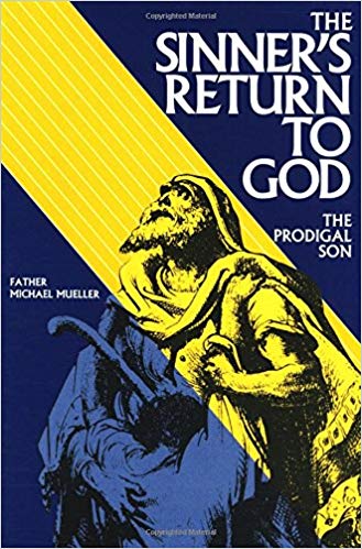 The Sinner's Return To God: The Prodigal Son / Rev Fr Michael Mueller CSSR