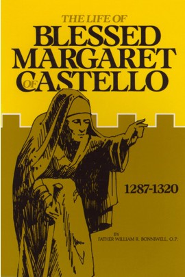 The Life of Blessed Margaret of Castello / Rev Fr William R Bonniwell OP