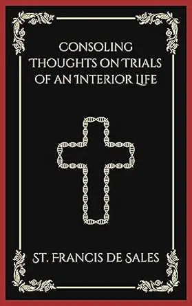 Consoling Thoughts of St. Francis de Sales on Trials of an Interior Life (PB) / de Sales, Francis