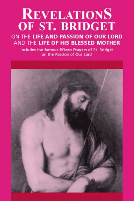 Revelations of St. Bridget: On the Life and Passion of Our Lord and the Life of His Blessed Mother / St Bridget of Sweden