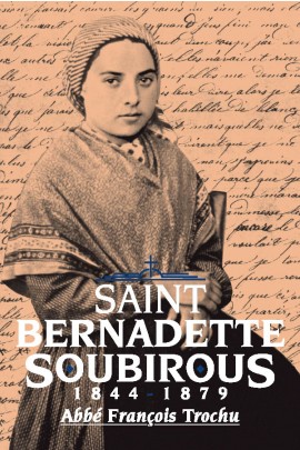 Saint Bernadette Soubirous (1844-1879) / Abbe Francois Trochu