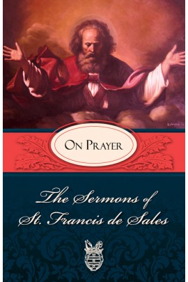The Sermons of St Francis de Sales: On Prayer / St Francis de Sales