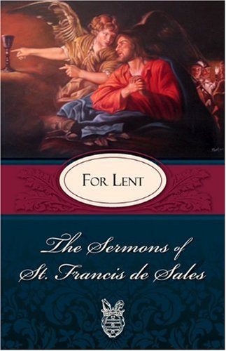 The Sermons of St. Francis de Sales for Lent Given in 1622 / Francis de Sales