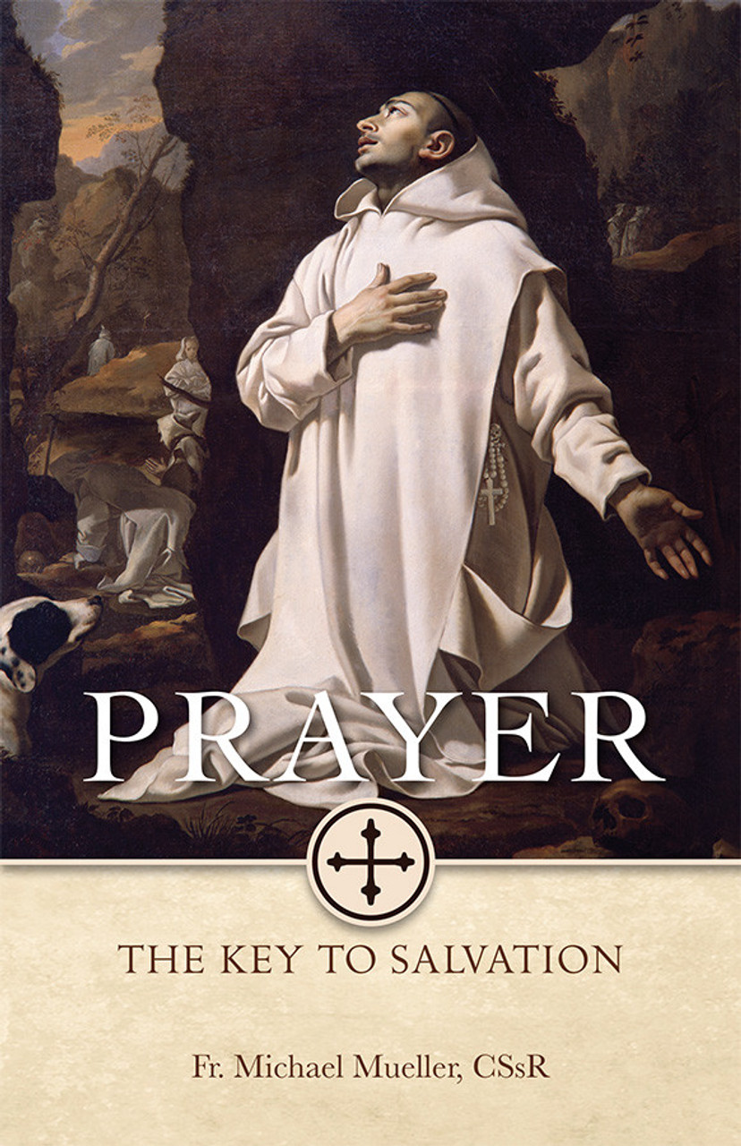 Prayer The Key to Salvation  / Rev Fr Michael Mueller CSSR