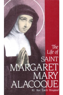 The Life of Saint Margaret Mary Alacoque / Rt Rev Emile Bougaud