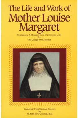 The Life and Work of Mother Louise Margaret Claret: Containing a Message from Our Divine Lord for the Clergy of the World/  Rev. Fr. Patrick O'Connell