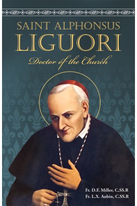 St. Alphonsus Liguori: Doctor of the Church / Rev Fr D F Miller CSSR and Rev Fr L X Aubin CSSR