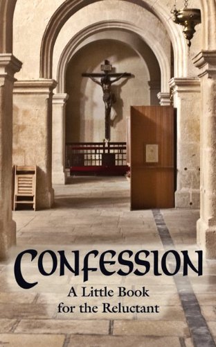 Confession: A Little Book for the Reluctant / Msgr. Louis Gaston de Segur