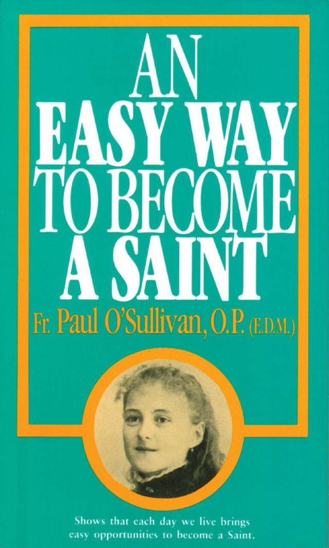 An Easy way to Become a Saint / Fr Paul O'Sullivan OP EDM STL