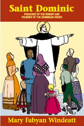 Saint Dominic Preacher of the Rosary and Founder of the Dominican Order / Mary Fabyan Windeatt