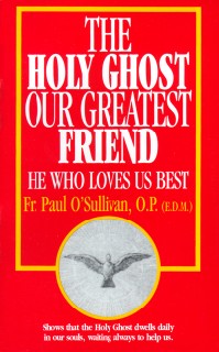 The Holy Ghost: Our Friend / Fr Paul O'Sullivan