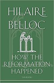 How the Reformation Happened / Hilaire Belloc