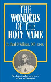 The Wonders of the Holy Name / Rev Fr Paul O'Sullivan OP