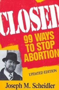 Closed 99 Ways to Stop Abortion / Joseph M Scheidler