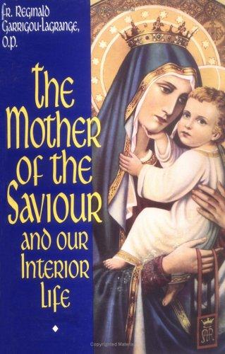 The Mother of the Saviour and Our Interior Life / Reginald Garrigou-Lagrange
