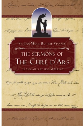 The Sermons of the Cure of Ars  / St Jean-Marie Baptiste Vianney