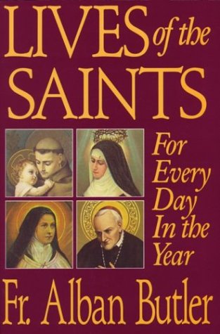 Lives of the Saints for Every Day in the Year / Compiled from the "Lives of the Saints" by Fr. Alban Butler