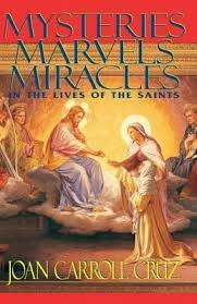 Mysteries, Marvels and Miracles: In the Lives of the Saints / Joan Carroll Cruz