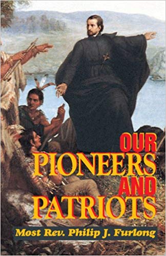 Our Pioneers and Patriots / Most Rev Philip J Furlong