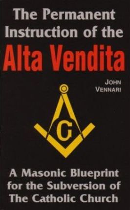 The Permanent Instruction of the Alta Vendita / John Vennari