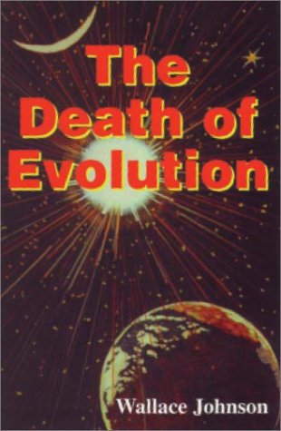 The Death of Evolution / Wallace Johnson